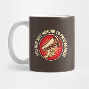 You Are Not Immune to Propaganda Mug